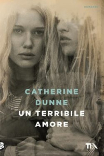 Un terribile amore - Catherine Dunne