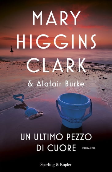 Un ultimo pezzo di cuore - Mary Higgins Clark - Alafair Burke