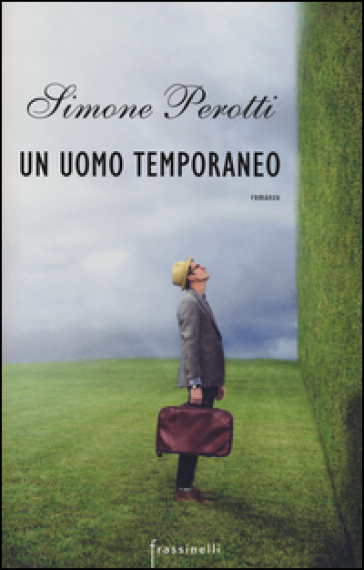 Un uomo temporaneo - Simone Perotti