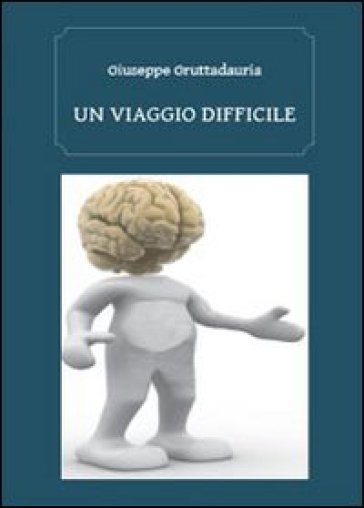 Un viaggio difficile - Giuseppe Gruttadauria