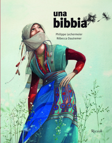 Una Bibbia - Philippe Lechermeier - Rébecca Dautremer