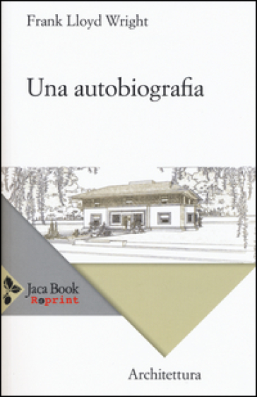 Una autobiografia - Frank Lloyd Wright
