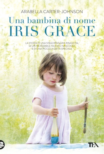 Una bambina di nome Iris Grace - Arabella Carter-Johnson