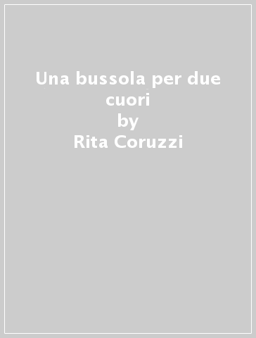Una bussola per due cuori - Rita Coruzzi