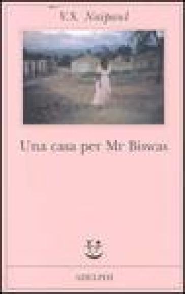 Una casa per Mr Biswas - Vidiadhar Suraj Naipaul