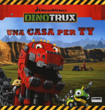 Una casa per Ty. Dinotrux