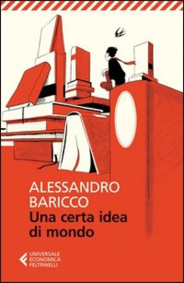 Una certa idea di mondo - Alessandro Baricco