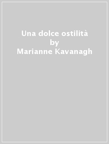 Una dolce ostilità - Marianne Kavanagh