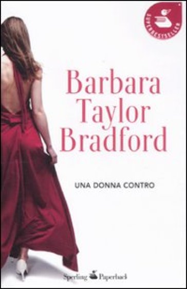 Una donna contro - Barbara Taylor Bradford