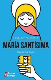 Una entrevista a María santísima