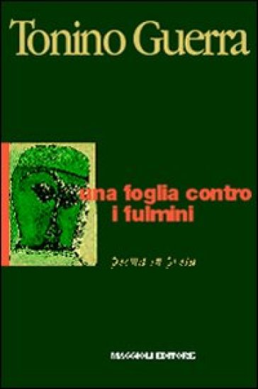 Una foglia contro i fulmini - Tonino Guerra