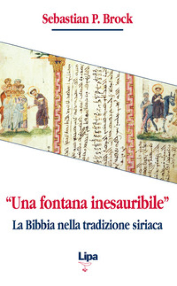 «Una fontana inesauribile». La Bibbia nella tradizione siriaca - Sebastian Brock