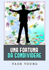 Una fortuna da condividere