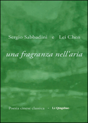 Una fragranza nell'aria - Sergio Sabbadini - Chen Lei