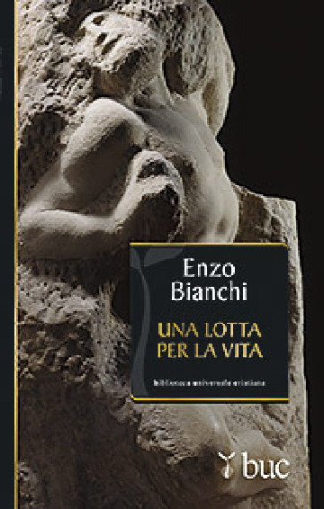 Una lotta per la vita - Enzo Bianchi