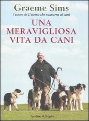 Una meravigliosa vita da cani - Graeme Sims