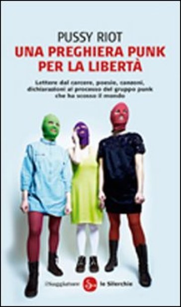 Una preghiera punk per la libertà - Pussy Riot