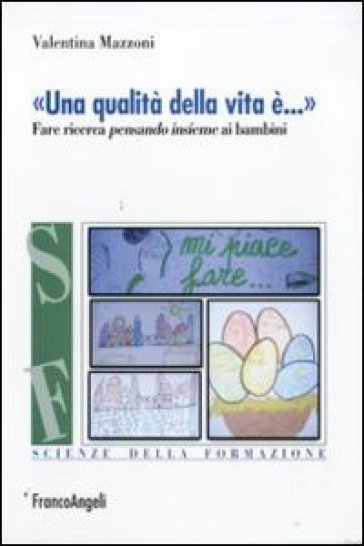 «Una qualità della vita è...». Fare ricerca pensando insieme ai bambini - Valentina Mazzoni