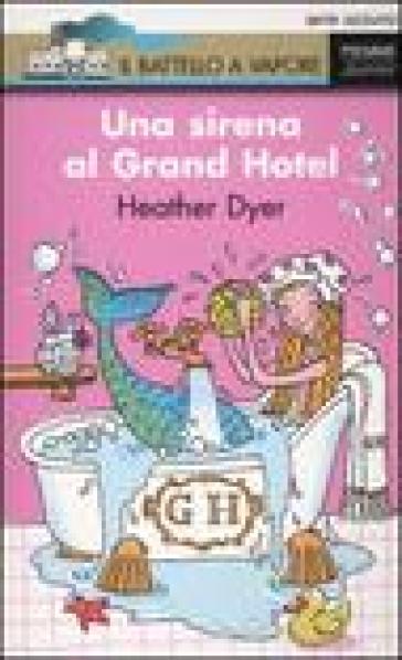Una sirena al Grand Hotel - Heather Dyer