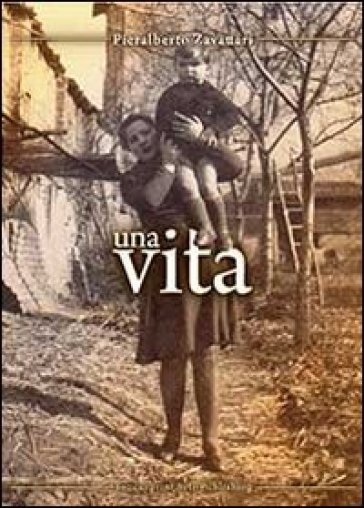 Una vita - Pieralberto Zavattari