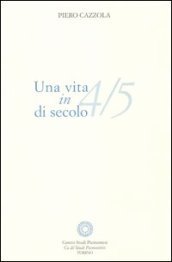 Una vita in 4/5 di secolo