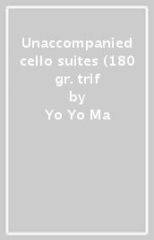 Unaccompanied cello suites (180 gr. trif