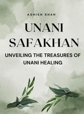 Unani Safakhan: Unveiling the Treasures of Unani Healing