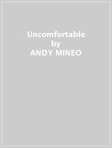 Uncomfortable - ANDY MINEO