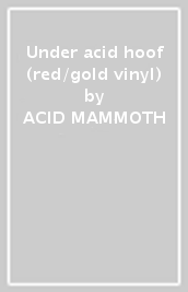 Under acid hoof (red/gold vinyl)