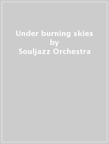 Under burning skies - Souljazz Orchestra