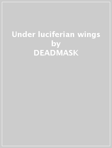 Under luciferian wings - DEADMASK