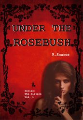 Under the Rosebush
