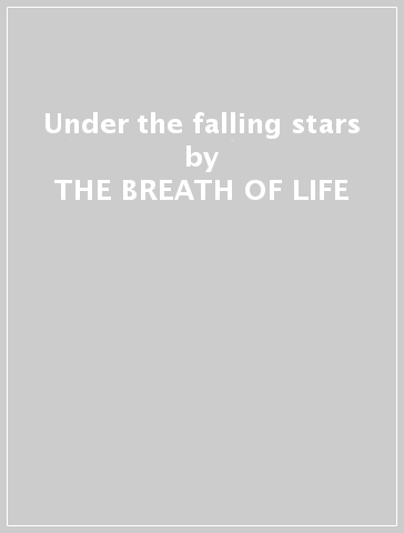 Under the falling stars - THE BREATH OF LIFE