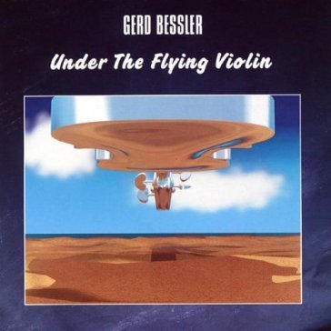 Under the flying violin - GERD BESSLER