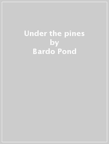 Under the pines - Bardo Pond