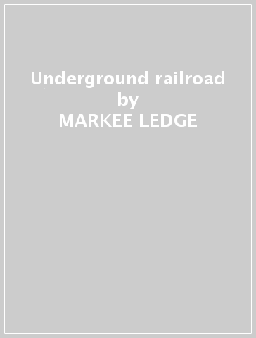 Underground railroad - MARKEE LEDGE