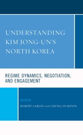 Understanding Kim Jong-un s North Korea