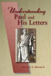 Understanding Paul and His Letters