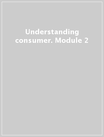 Understanding consumer. Module 2