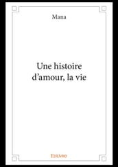 Une histoire d amour, la vie