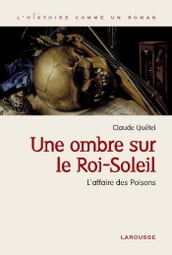 Une ombre sur le roi Soleil - L affaire des Poisons