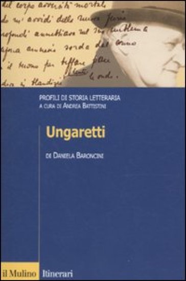 Ungaretti. Profili di storia letteraria - Daniela Baroncini