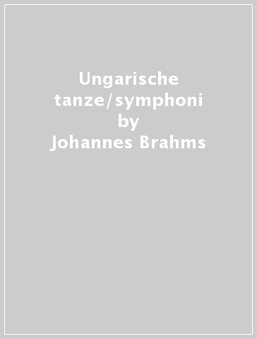 Ungarische tanze/symphoni - Johannes Brahms