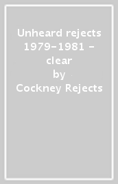 Unheard rejects 1979-1981 - clear