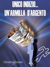 Unico Indizio... Un armilla d argento