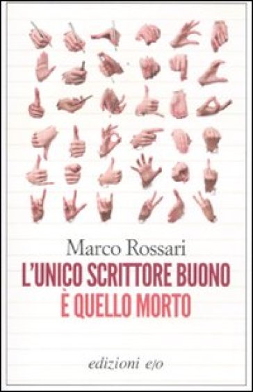 Unico scrittore buono è quello morto (L') - Marco Rossari