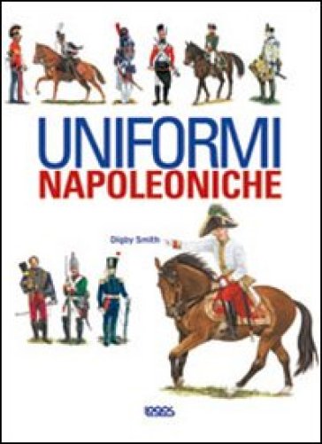 Uniformi napoleoniche - Digby Smith