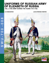 Uniforms of russian army of Elizabeth of Russia. Ediz. illustrata. 2: The army during the years 1741-1762