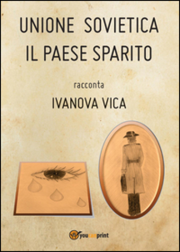 Unione Sovietica. Il paese sparito - Ivanova Vica