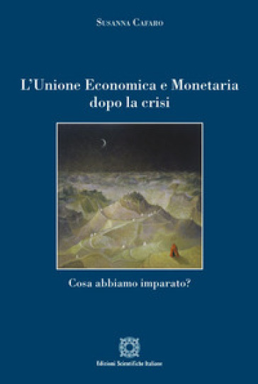 L'Unione economica e monetaria dopo la crisi. Cosa abbiamo imparato? - Susanna Cafaro